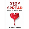 Stop The Spread: Public Lies....Private Truths: - Paperback