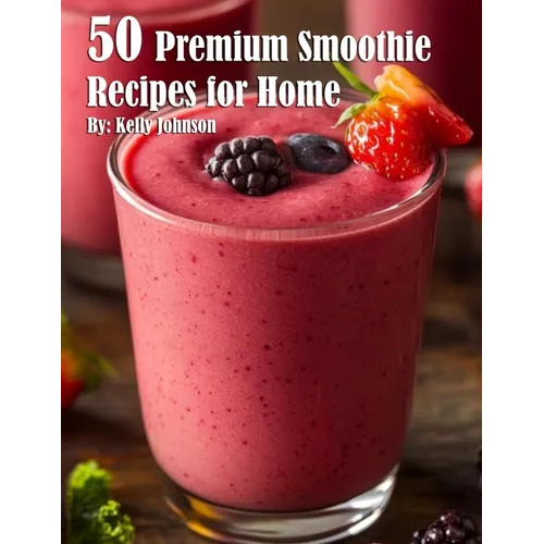 50 Premium Smoothie Recipes for Home - Paperback