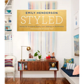 Styled: Secrets for Arranging Rooms, from Tabletops to Bookshelves - Hardcover