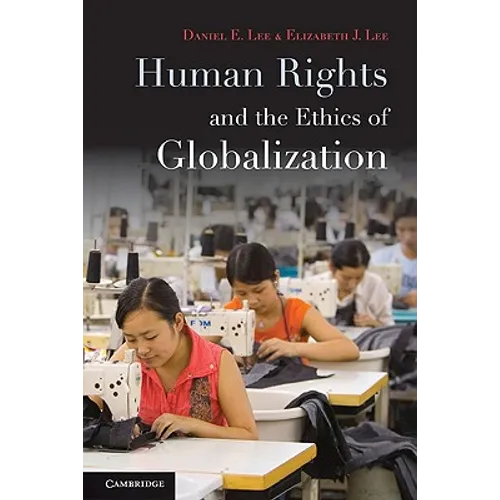 Human Rights and the Ethics of Globalization - Paperback