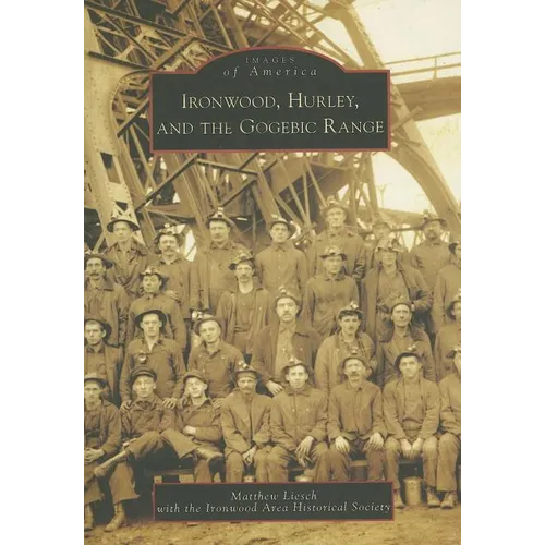 Ironwood, Hurley, and the Gogebic Range - Paperback