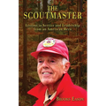 The Scoutmaster: Lessons in Service and Leadership from an American Hero - Paperback