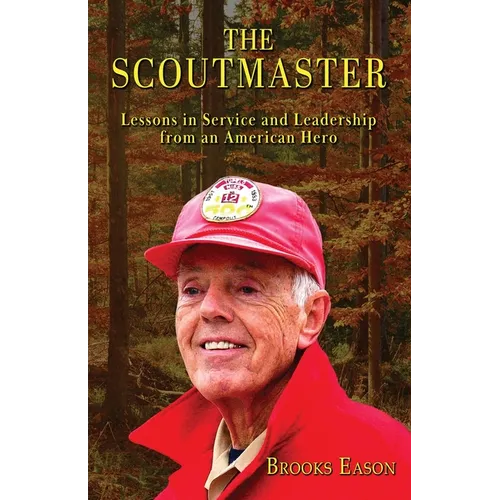 The Scoutmaster: Lessons in Service and Leadership from an American Hero - Paperback