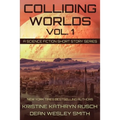 Colliding Worlds, Vol. 1: A Science Fiction Short Story Series - Paperback