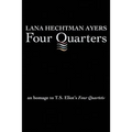 Four Quarters: An Homage To T.S. Eliot's Four Quartets - Paperback