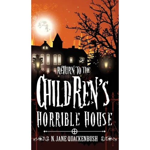 Return To The Children's Horrible House - Hardcover