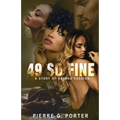49 So Fine: A Story of Beyond Passion - Paperback