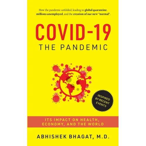 Covid-19 the Pandemic: Its Impact on Health, Economy, and the World - Paperback