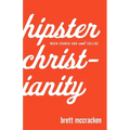 Hipster Christianity: When Church and Cool Collide - Paperback