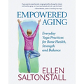 Empowered Aging: Everyday Yoga Practices for Bone Health, Strength and Balance - Paperback