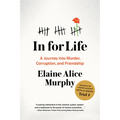 In for Life: A Journey Into Murder, Corruption, and Friendship - Paperback