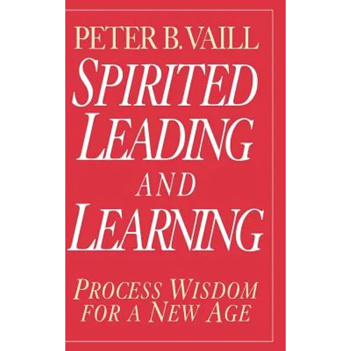 Spirited Leading and Learning: Process Wisdom for a New Age - Hardcover