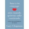 AMA a Tu Cónyuge Aun Cuando Quieras Salir Corriendo - Paperback