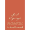 Book Signings: The 50 Things You Need to Know to Schedule, Plan, Publicize, Bring to, and Execute a Successful Book Signing - Paperback