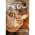 Meow: Everything You Need to Know When Bringing a New Cat Home - Paperback
