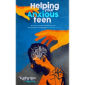 Helping Your Anxious Teen: A Practical Guide for Parents To Help Your Child Learn To Manage Everyday Anxiety - Paperback