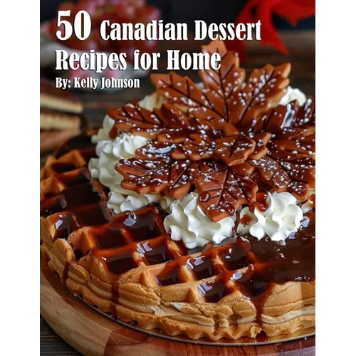 50 Canadian Dessert Recipes for Home - Paperback