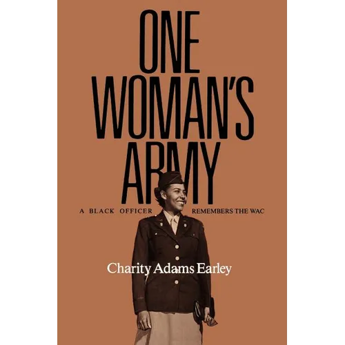 One Woman's Army: A Black Officer Remembers the Wac Volume 12 - Paperback