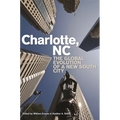 Charlotte, NC: The Global Evolution of a New South City - Paperback