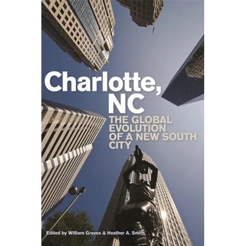 Charlotte, NC: The Global Evolution of a New South City - Paperback