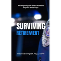 Surviving Retirement: Finding Purpose and Fulfillment Beyond the Badge - Paperback