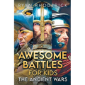 Awesome Battles for Kids: The Ancient Wars - Paperback