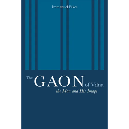 The Gaon of Vilna: The Man and His Image - Hardcover