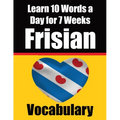 Frisian Vocabulary Builder: Learn 10 Words a Day for 7 Weeks: A Comprehensive Guide for Children and Beginners Learn Frisian Language - Paperback