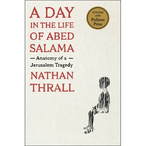 A Day in the Life of Abed Salama: Anatomy of a Jerusalem Tragedy - Hardcover