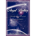 Angel Babies: Messages from Miscarried and Other Lost Babies - Paperback