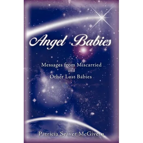 Angel Babies: Messages from Miscarried and Other Lost Babies - Paperback