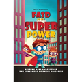 FASD is My Superpower: Helping Kids Understand the Strengths of Their Diagnosis - Paperback