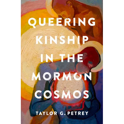 Queering Kinship in the Mormon Cosmos - Hardcover