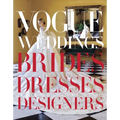 Vogue Weddings: Brides, Dresses, Designers - Hardcover
