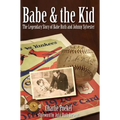Babe & the Kid: The Legendary Story of Babe Ruth and Johnny Sylvester - Hardcover