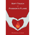 Soft Touch of Passion's Flame - Paperback