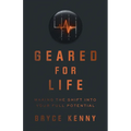 Geared for Life: Making the Shift Into Your Full Potential - Hardcover