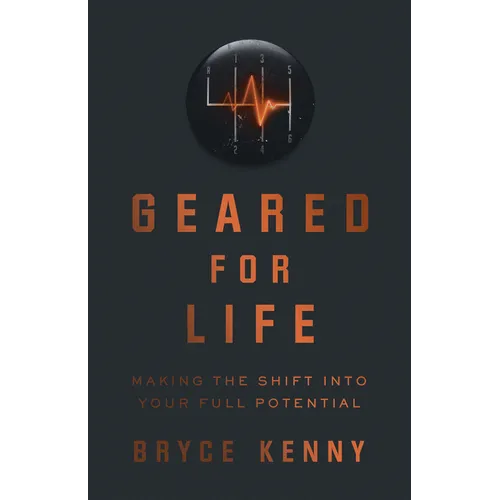 Geared for Life: Making the Shift Into Your Full Potential - Hardcover