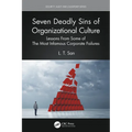 Seven Deadly Sins of Organizational Culture: Lessons From Some of The Most Infamous Corporate Failures - Paperback