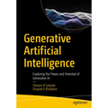 Generative Artificial Intelligence: Exploring the Power and Potential of Generative AI - Paperback