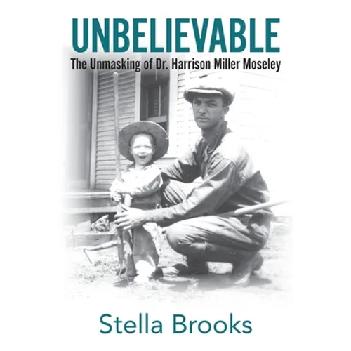 Unbelievable: The Unmasking of Dr. Harrison Miller Moseley - Paperback