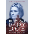 Burying Daisy Doe: A Star Cavanaugh Cold Case - Paperback