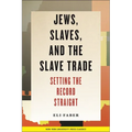 Jews, Slaves, and the Slave Trade: Setting the Record Straight - Hardcover