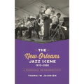 The New Orleans Jazz Scene, 1970-2000: A Personal Retrospective - Paperback