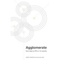 Agglomerate: From Idea to IPO in 12 Months - Paperback