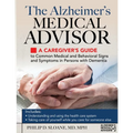 The Alzheimer's Medical Advisor: A Caregiver's Guide to Common Medical and Behavioral Signs and Symptoms in Persons with Dementia - Paperback