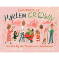 Saturdays at Harlem Grown: How One Big Idea Transformed a Neighborhood - Hardcover