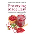 Preserving Made Easy: Small Batches and Simple Techniques - Paperback