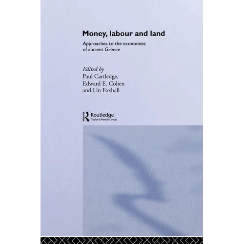 Money, Labour and Land: Approaches to the economics of ancient Greece - Paperback