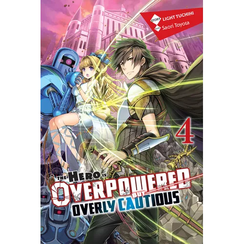 The Hero Is Overpowered But Overly Cautious, Vol. 4 (Light Novel): Volume 4 - Paperback
